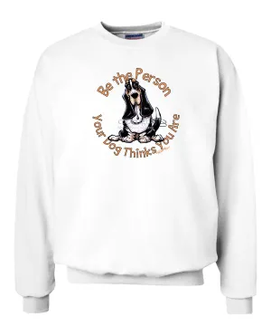 Basset Hound - Be The Person - Sweatshirt