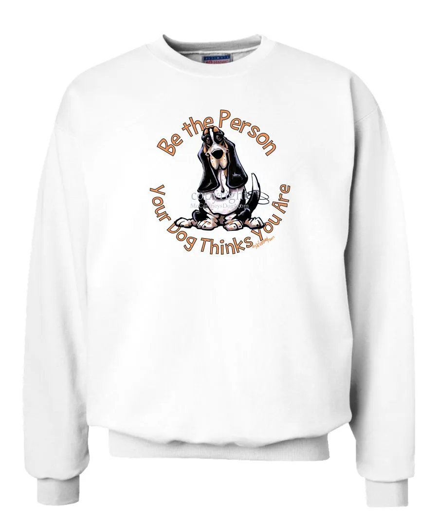 Basset Hound - Be The Person - Sweatshirt